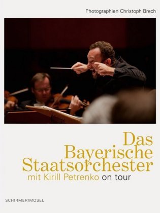 Das Bayerische Staatsorchester mit Kirill Petrenko on tour Schirmer /Mosel Verlag Gm, Schirmer Mosel