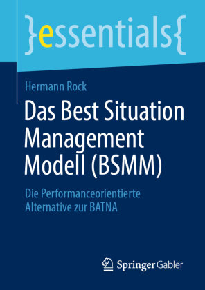 Das Best Situation Management Modell (BSMM) Springer, Berlin