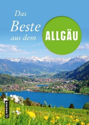 Das Beste aus dem Allgäu Gmeiner-Verlag