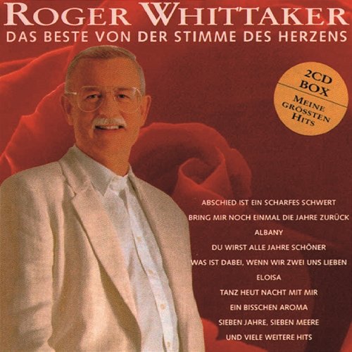 Das Beste von der Stimme des Herzens Roger Whittaker