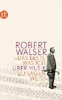 »Das Beste, was ich über Musik zu sagen weiß« Walser Robert