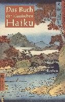 Das Buch der klassischen Haiku Reclam Philipp Jun., Reclam Philipp