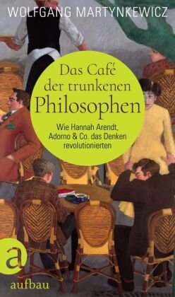 Das Café der trunkenen Philosophen Aufbau-Verlag