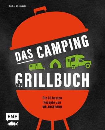 Das Camping-Grillbuch - Die 70 besten Rezepte von @mr.nicefood Edition Michael Fischer