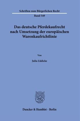 Das deutsche Pferdekaufrecht nach Umsetzung der europäischen Warenkaufrichtlinie. Duncker & Humblot