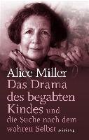 Das Drama des begabten Kindes und die Suche nach dem wahren Selbst Miller Alice