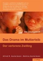 Das Drama im Mutterleib - Der verlorene Zwilling Austermann Alfred, Austermann Bettina