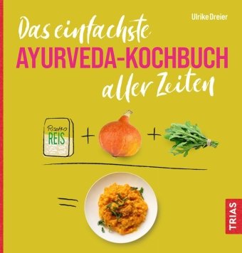 Das einfachste Ayurveda-Kochbuch aller Zeiten Trias