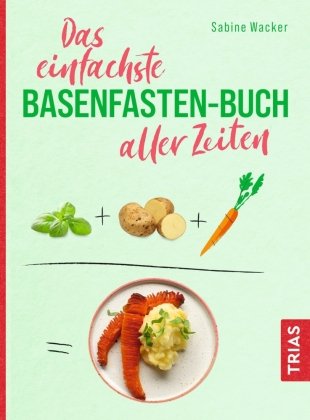 Das einfachste Basenfasten-Buch aller Zeiten Trias