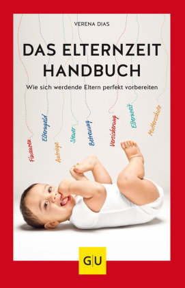 Das Elternzeit-Handbuch Gräfe & Unzer