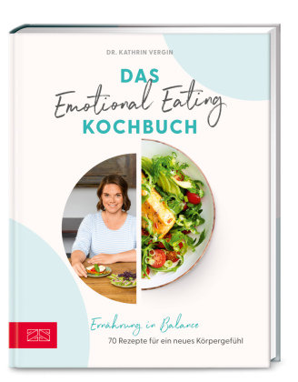 Das Emotional Eating Kochbuch ZS - Ein Verlag der Edel Verlagsgruppe