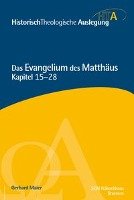 Das Evangelium des Matthäus, Kapitel 15-28 Maier Gerhard