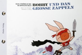 Das fröhliche Schweinchen Bobby und das grosse Zappeln / Das fröhliche Schweinchen Bobby und sein dicker Bauch Flieder Verlag