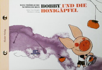 Das fröhliche Schweinchen Bobby und das Lotusblatt / Das fröhliche Schweinchen Bobby und die Honigäpfel Flieder Verlag