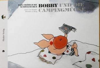 Das fröhliche Schweinchen Bobby und der goldene Phönix / Das fröhliche Schweinchen Bobby und die Campingmücke Flieder Verlag