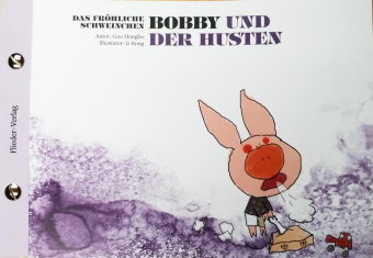 Das fröhliche Schweinchen Bobby und der Nieswettbewerb / Das fröhliche Schweinchen Bobby und der Husten Flieder Verlag