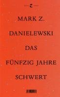 Das Fünfzig Jahre Schwert Danielewski Mark Z.