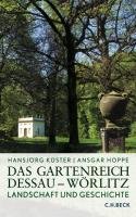Das Gartenreich Dessau-Wörlitz Kuster Hansjorg, Hoppe Ansgar