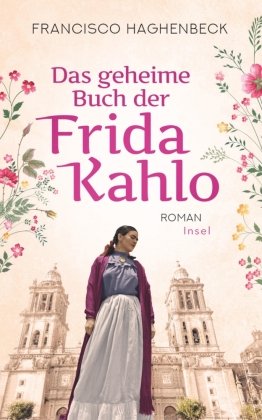 Das geheime Buch der Frida Kahlo Insel Verlag
