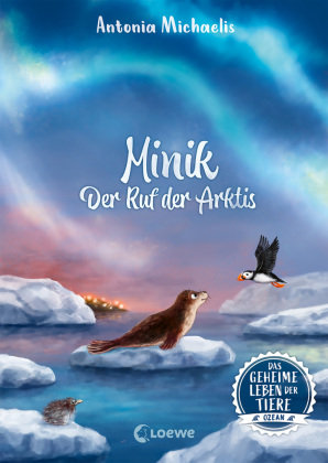 Das geheime Leben der Tiere (Ozean, Band 2) - Minik - Der Ruf der Arktis Loewe Verlag