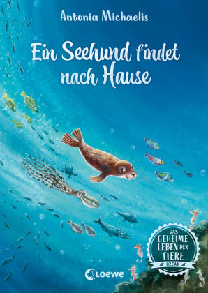 Das geheime Leben der Tiere (Ozean, Band 4) - Ein Seehund findet nach Hause Loewe Verlag