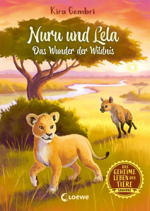 Das geheime Leben der Tiere (Savanne, Band 1) - Nuru und Lela - Das Wunder der Wildnis Loewe Verlag