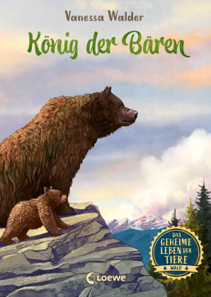 Das geheime Leben der Tiere (Wald, Band 2) - König der Bären Loewe Verlag