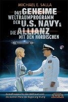 Das Geheime Weltraumprogramm der U.S. Navy & Die Allianz mit den Nordischen Salla Michael E.