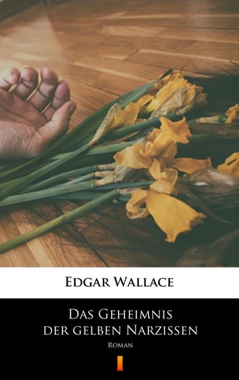 Das Geheimnis der gelben Narzissen Edgar Wallace