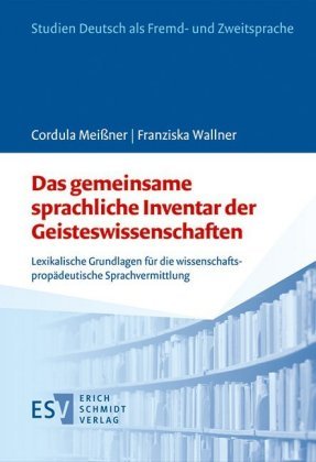Das gemeinsame sprachliche Inventar der Geisteswissenschaften Meißner Cordula, Wallner Franziska