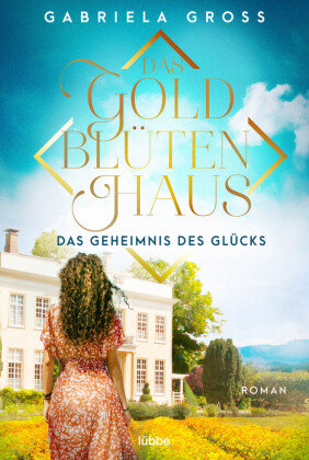Das Goldblütenhaus - Das Geheimnis des Glücks Bastei Lubbe Taschenbuch