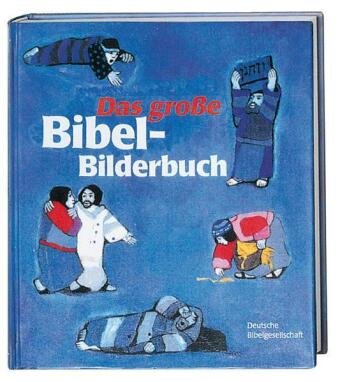 Das große Bibel-Bilderbuch Deutsche Bibelges., Deutsche Bibelgesellschaft