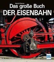 Das große Buch der Eisenbahn Petersen Heinrich