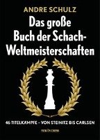 Das Grosse Buch der Schach-Weltmeisterschaften Schulz Andre