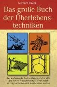 Das grosse Buch der Überlebenstechniken Buzek Gerhard