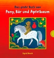 Das große Buch von Pony, Bär und Apfelbaum Heuck Sigrid