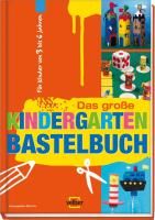Das große Kindergarten-Bastelbuch Zimmer Wolfram, Dehmel Patricia, Steinmeyer Martha, Ritter Ursula, Bergmann Stefanie