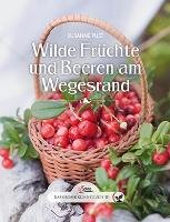 Das große kleine Buch: Wilde Früchte und Beeren am Wegesrand Pust Susanne
