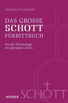 Das große SCHOTT-Fürbittbuch Herder, Freiburg