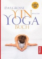 Das große Yin-Yoga-Buch Clark Bernie
