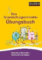 Das Grundschulgrammatik-Übungsbuch Holzwarth-Raether Ulrike, Muller-Wolfangel Ute