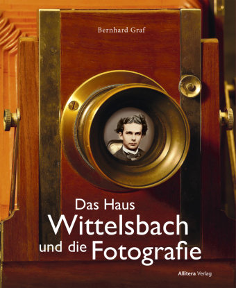 Das Haus Wittelsbach und die Fotografie BUCH & media