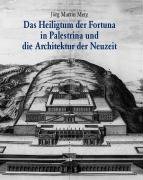 Das Heiligtum der Fortuna in Palestrina und die Architektur der Neuzeit Merz Jorg Martin
