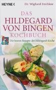 Das Hildegard-von-Bingen-Kochbuch Strehlow Wighard