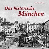 Das historische München Ellrich Hartmut