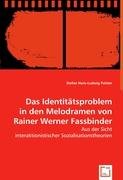 Das Identitätsproblem in den Melodramen von Rainer Werner Fassbinder Hans-Ludwig Pulster Stefan