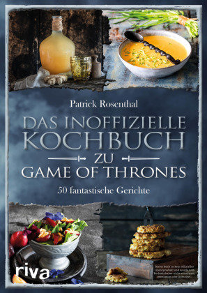 Das inoffizielle Kochbuch zu Game of Thrones Riva Verlag