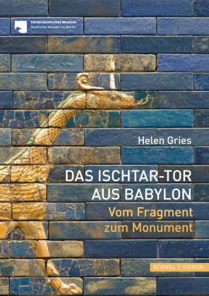 Das Ischtar-Tor aus Babylon Schnell & Steiner