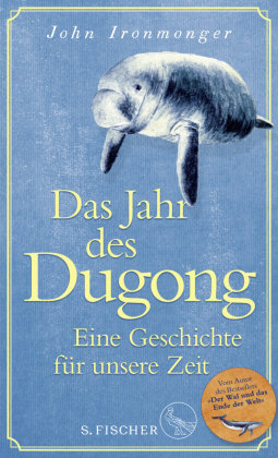 Das Jahr des Dugong - Eine Geschichte für unsere Zeit S. Fischer Verlag GmbH