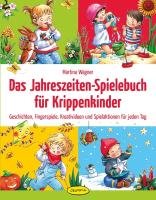 Das Jahreszeiten-Spielebuch für Krippenkinder Wagner Martina
